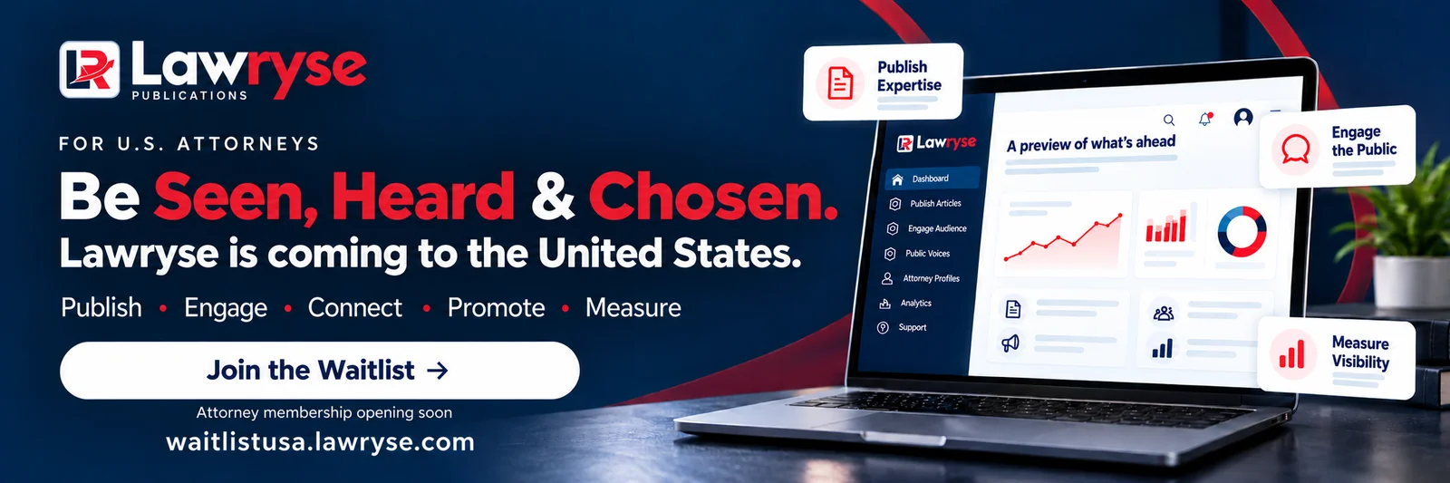 For U.S. attorneys. Be seen, heard and chosen. Lawryse is coming to the United States: publish, engage, connect, promote, measure. Join the waitlist.